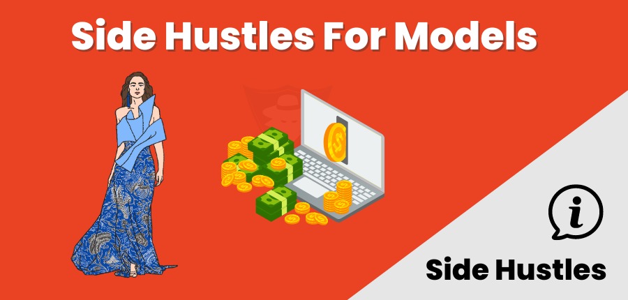 Side Hustles For Models – 12 Side Jobs To Make Money